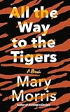 All the Way to the Tigers: A Memoir