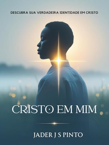 Cristo em mim: Descubra Sua Verdadeira Identidade em Cristo
