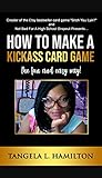 How to Make a Kickass Card Game! (English Edition)