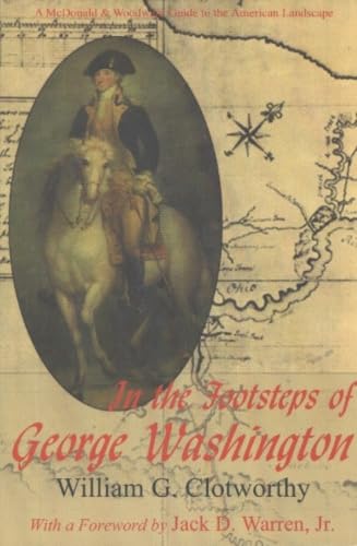 In the Footsteps of George Washington: A Guide to Places Commemorating Our First President