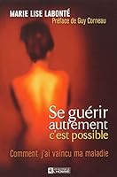 Se guérir autrement c'est possible - Comment j'ai vaincu ma maladie 2761916611 Book Cover
