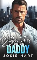 Silver Fox Doctor Daddy: An Age Gap Surprise Pregnancy Romance (Forbidden Alpha Billionaires) B0CW218VR4 Book Cover