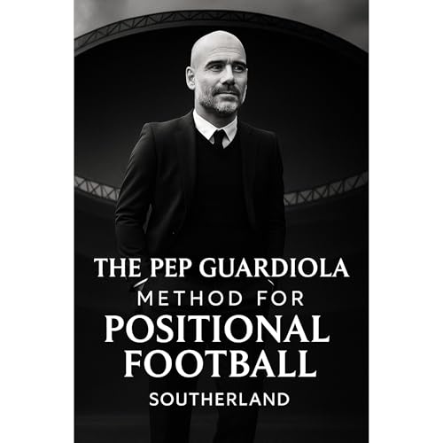 The Pep Guardiola Method for Positional Football (Authored by Southerland) episode artwork