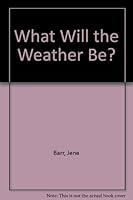 What Will the Weather Be? 0807588628 Book Cover