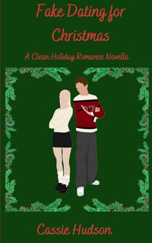 Fake Dating For Christmas: A Clean Holiday Romance Novella (Lovin...
