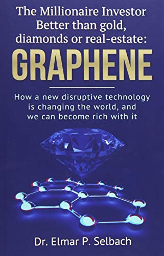 The Millionaire Investor Better than gold, diamonds or real-estate: Graphene: