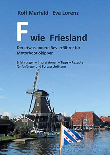F wie Friesland: Der etwas andere Revierführer für Motorbootskipper., 7.99
