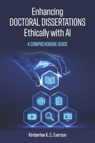 Enhancing Doctoral Dissertations Ethically with AI: A Comprehensive Guide