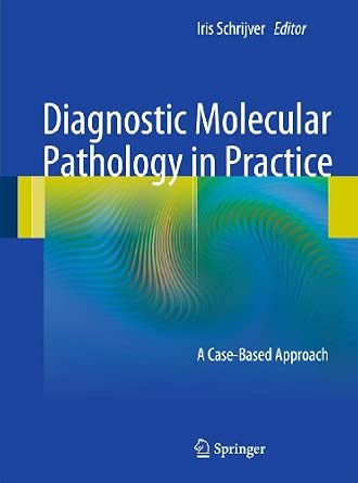 Diagnostic Molecular Pathology in Practice: A Case-Based Approach 2012th Edition-Wow! eBook