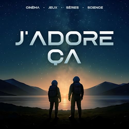 J'adore &ccedil;a | Cin&eacute;ma, s&eacute;ries, jeux et science cover art