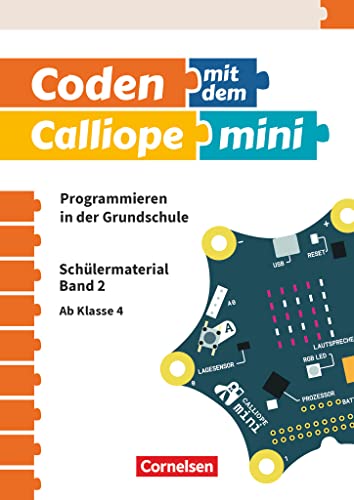 Coden mit dem Calliope mini Ab 4. Schuljahr - Programmieren in der Grundschule: Schülermaterial - Band 2