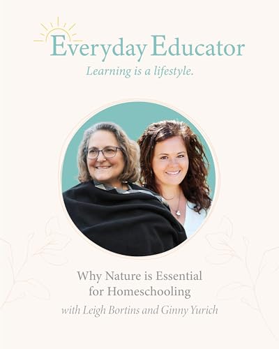 1000 Hours Outside: Why Nature is Essential for Homeschooling with Leigh Bortins and Ginny Yurich