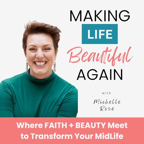 Making Life Beautiful Again | Health and Beauty for Midlife Women Podcast Por Michelle Rose | Mid-Life Coach for Women Health + Beauty Strategist arte de portada
