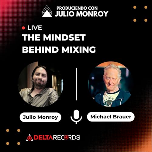 The Mindset Behind Mixing - Michael Brauer & Julio Monroy