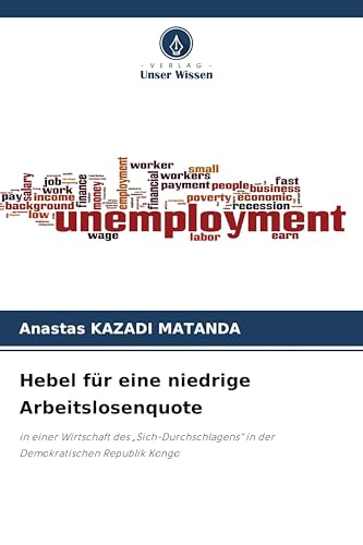 Hebel für eine niedrige Arbeitslosenquote: in einer Wirtschaft des 