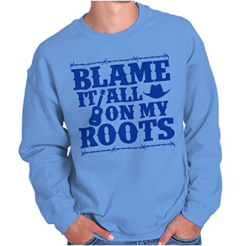 Brisco Brands Blame It On My Roots Country Music Sweatshirt for Men or Women