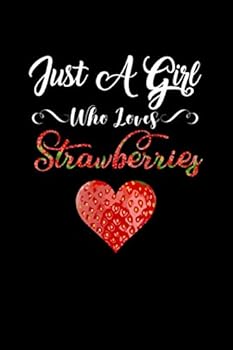 Just a Girl Who Loves Strawberry Journal Notebook : 120 Pages 6X9 Inch