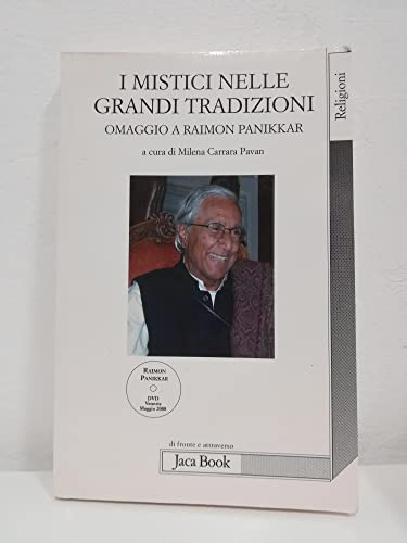 I Mistici Nelle Grandi Tradizioni. Omaggio A Raimon Panikkar. Con Dvd