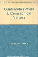 Guatemala (World Bibliographical Series) 0903450240 Book Cover