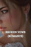Broken Vows (Romance) B0DSB1QZXX Book Cover