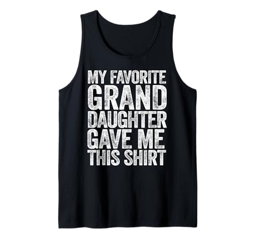 My Favorite Granddaughter Gave Me This Shirt Grandchild Tank Top