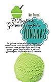 EL HACEDOR DE GOLOSINAS CONGELADAS YONANAS: La guía de cocina más deseada para comenzar un estilo de vida más saludable mientras come postres bajos en ... y pierde peso rápidamente en 3 semanas