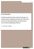 Gefahrenabwehrende Sicherstellung von Sachen (hier: Bargeld) durch den Zoll und durch die Bundespolizei als Präventive Gewinnabschöpfung (PräGe):2., erweiterte Auflage 3668377251 Book Cover