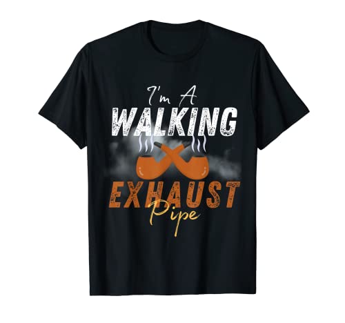 I'm A Walking Exhaust Pipe Smoking Funny Pipe Smoker T-Shirt