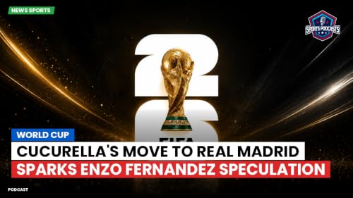 Cucurella's Move to Real Madrid Sparks Enzo Fernandez Speculation