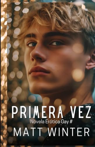 Primera Vez: Novela Erótica Gay Salida Del Armario Entre Hombres Heterocuriosos Primera Vez: Novela Erótica Gay Salida Del Armario Entre Hombres Heterocuriosos