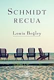 Schmidt Recua (Em Portuguese do Brasil) - Louis Begley 