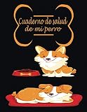  Cuaderno de salud de mi perro (a llenar): Diario de dueños de perros/Registro de salud de perros/Libro de salud Rastreador médico veterinario de perro ... de registro de vacunación de perrito