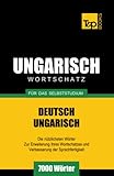 Ungarischer Wortschatz für das Selbststudium - 7000 Wörter (German Collection, Band 303)