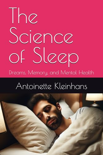 The Science of Sleep: Dreams, Memory, and Mental Health