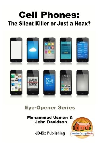 Cell Phones: The Silent Killer or Just a Hoax? (Eye-Opener Series Book 7)