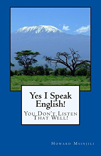 Amazon Com Yes I Speak English You Don T Listen That Well Ebook Msinjili Howard Kindle Store