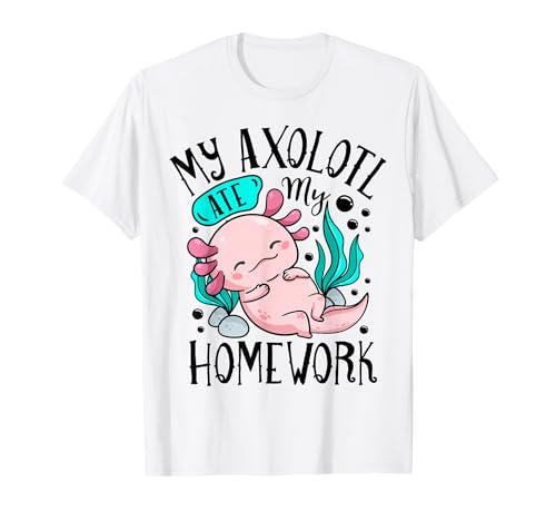 My Axolotl Ate My Homework Funny Boys Girls Students School T-Shirt