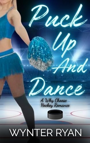 Puck Up And Dance: A Why Choose Hockey Romance (Playing the Puck Book 3)