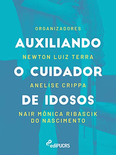 Auxiliando o cuidador de idosos: