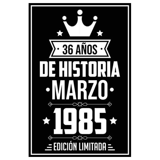 36 Años De Historia Marzo 1985 Edición Limitada: Regalo de cumpleaños perfecto para las mujeres, los hombres, la esposa, novia, mujer, La madre ... ... nacida en Marzo | Cuaderno de Notas, Diario.