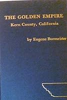 The Golden Empire: Kern County, California B002EEWLFM Book Cover