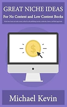 Paperback Great Niche Ideas for No Content and Low Content Books: Work From Home and Make Money Online by Self-Publishing Journals, Notebooks, Diaries, and Blank Gag Books Book