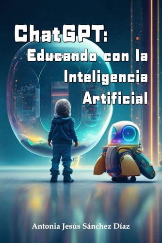 Chatgpt: Educando Con La Inteligencia Artificial Chatgpt: Educando Con La Inteligencia Artificial
