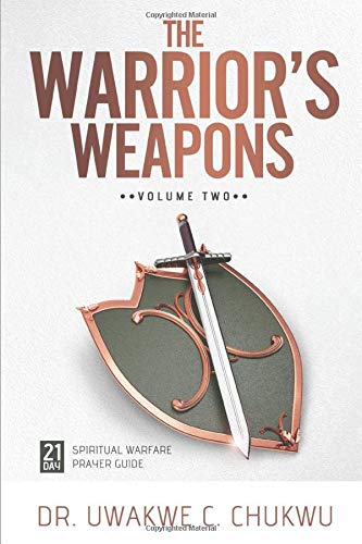THE WARRIOR'S WEAPONS: 21-Day Spiritual Warfare Prayer Guide
