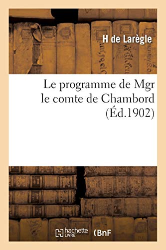Le Programme de Mgr Le Comte de Chambord (Histoire) (French Edition)