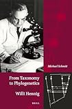 From Taxonomy to Phylogenetics – Life and Work of Willi Hennig