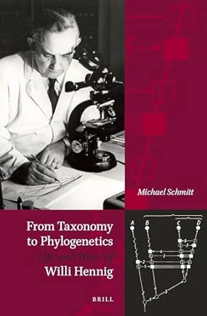From Taxonomy to Phylogenetics Life and Work of Willi Hennig book cover