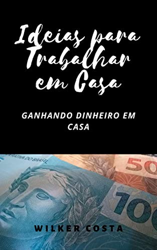 Ideias para Trabalhar em Casa: Ganhando Dinheiro Trabalhando em C...