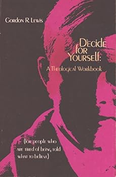 Paperback Decide For Yourself: A Theological Workbook Book