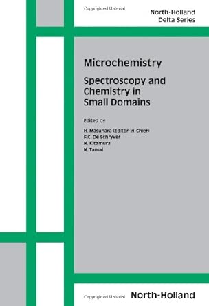 Microchemistry: Spectroscopy and Chemistry in Small Domains: Proceedings of the Jrdc-Kul Joint International Symposium on Spectroscopy and Chemistry ... 11-14, 1993: Vol 50 588th Edition book cover